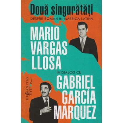 Doua singuratati (Editura: Humanitas, Autor: Mario Vargas Llosa ISBN 9786067799903)