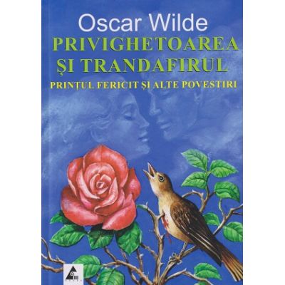 Porivighetoarea si trandafirul/Printul fericit si alte povestiri (Editura: Agora, Autor: Oscar Wilde ISBN 9786068391397)