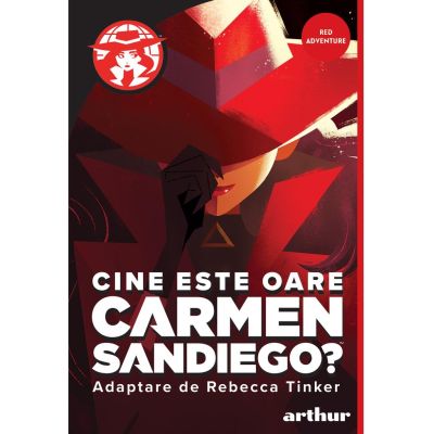Cine este oare Carmne Sandiego? ( Editura: Arthur, Adaptare: Rebecca Tinker ISBN 9786060864325)