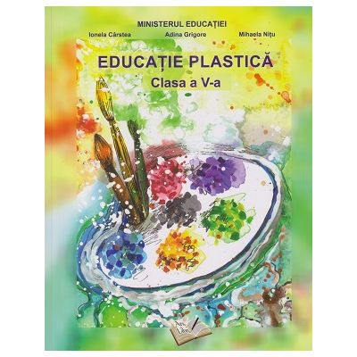 Educatie plastica, manual clasa a 5-a, editiia 2022 (Editura: Ars Libri, Autori: Ionela Carstea, Adina Grigore, Mihaela Nita ISBN 9786063619175)