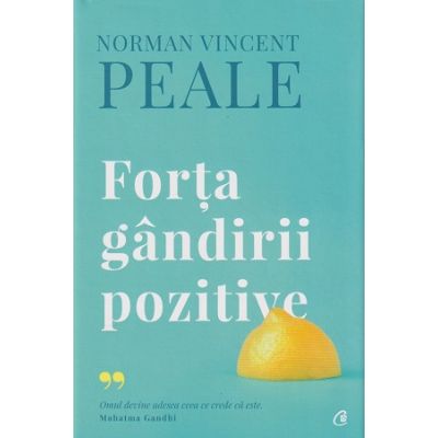 Forta gandirii pozitive(Editura: Curtea Veche, Autor: Norman Vincent Peale ISBN 9786064411952)