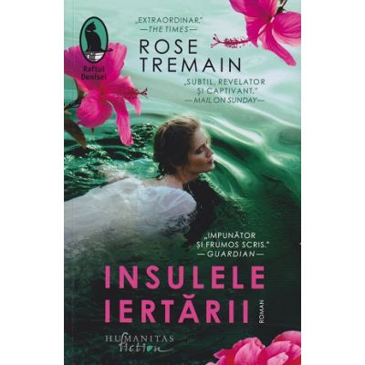 Insulele iertarii (Editura: Humanitas, Autor: Rose Tremain ISBN 9786060970323)