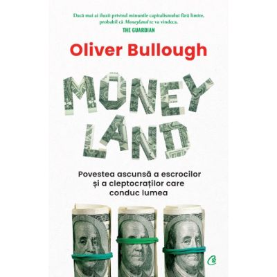 MoneyLand (Editura: Curtea Veche, Autor: Oliver Bullough ISBN 9786064412140)