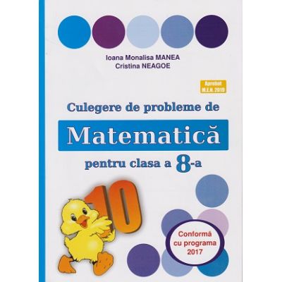 Culegere de probleme de matematica pentru clasa a 8-a Editia 2022 ( Editura: Puisor, Autori: Ioana Monalisa Manea, Crsitian Neagoe ISBN 9786069547793)