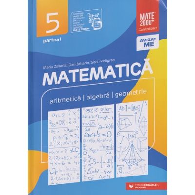 Matematica Consolidare clasa a 6 a Partea 1 2022 (Editura: Paralela 45, Autor(i): Maria Zaharia, Dan Zaharia, Sorin Peligrad ISBN 9789734736416)