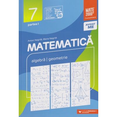 Matematica Consolidare clasa a 7 a Partea 1 2022 ( Editura: Paralela 45, Autor(i): Anton Negrila, Maria Negrila ISBN 9789734736454)