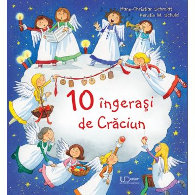 10 ingerasi de Craciun ( Editura: Univers Enciclopedic, Autori: Hans Christian Schmidt, Kerstin M. Schuld ISBN 9786067047752)