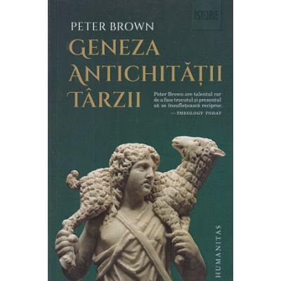 Geneza antichitatii tarzii (Editura: Humanitas, Autor: Peter Brown ISBN 9789735076467)