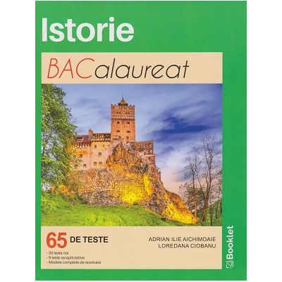 Istorie Bacalaureat 65 de teste LC151 (Editura: Booklet, Autor(i): Adrian Ilie Aichimoaie, Loredana Ciobanu ISBN 9786065909663)