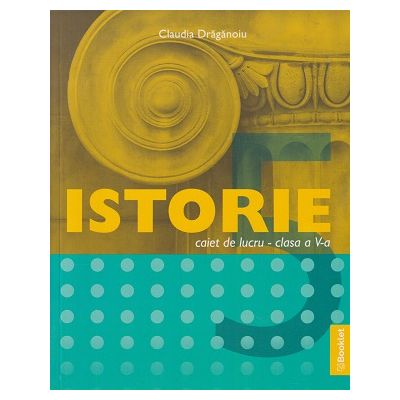 Istorie caiet de lucru clasa a 5 a GM196 (Editura: Booklet, Autor: Claudia Draganoiu ISBN 9786065909571)