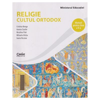 Religie cultul Ortodox Manual pentru clasa a 5 a (Editura: Corint, Autor(i): Cristina Benga, Aurora Ciachir, Niculina Filat ISBN 9786306526048)