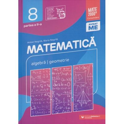 Matematica Consolidare Clasa a 8 a Partea a 2 a 2022 (Editura: Paralela 45, Autor: Anton Negrila, Maria Negrila ISBN 9789734737659)
