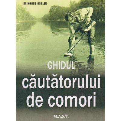 Ghidul cautatorului de comori (Editura: Mast, Autor: Reinhold Ostler ISBN 9786066491556)