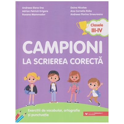 Campioni la scrierea corecta clasele 3-4(Editura: Paralela 45, Autori: Adrian Petrica Grigore, Ana Cornelia Robu ISBN9789734734436)