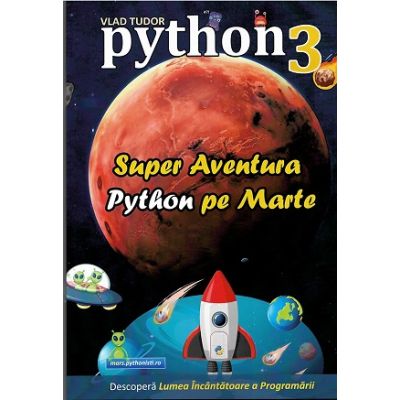 Super aventura Python pe Marte (Editura: L&S Soft, Infobits Academy, Autor: Vlad Tudor ISBN 9786069523384)