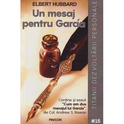 Un mesaj pentru Garcia (Editura: Pavcon, Autor: Elbert Hubbard ISBN 9786069625057)