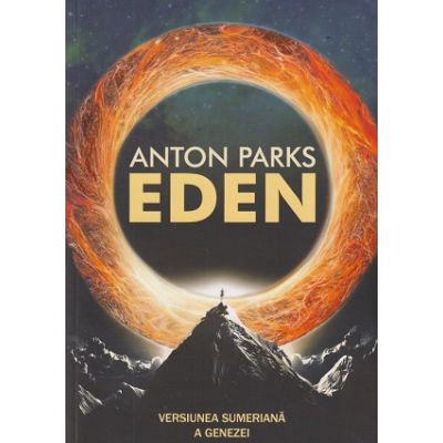 Eden, Versiunea sumeriana a genezei (Editura: Daksha, Autor: Anton Parks ISBN 9789731965673)