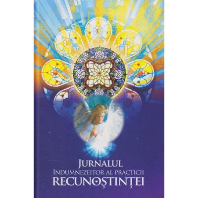 Jurnalul indumnezeitor al practicii recunostintei (Editura: Daksha )