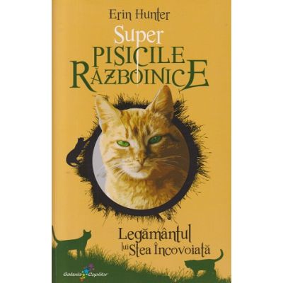 Super pisicile Razboinice Legamantul lui Stea Incovoiata (Editura: All, Autor: Erin Hunter ISBN 978-606-796-178-2)