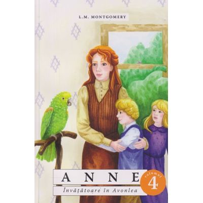 Anne volumul 4 Invatatoare in Avolnea (Editura: Sophia, Autor: L. M. Montgomery ISBN 978-606-8195-78-0)