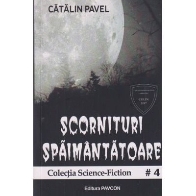 Scornituri spaimantatoare (Editura: Pavcon, Autor: Catalin Pavel ISBN 978-606-93133-5-0)