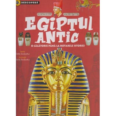 Descopera Egiptul Antic (Editura: Girasol ISBN 978-606-024-227-7)