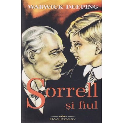 Sorrell si fiul(Editura: Bookstory, Autor: Wareick Deeping ISBN 978-606-95595-7-4)