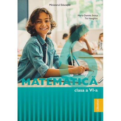Manual Matematică. Clasa a VI-a MN 37 (Editura: Booklet, Autori: Maria-Daniela Stoica, Titi Hanghiuc ISBN 978-606-590-995-3)