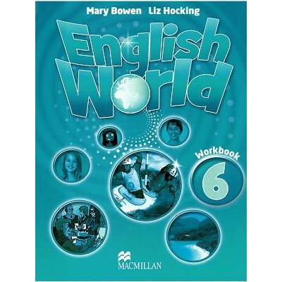 English World 6 workbook ( Editura: Macmillan Education, Autori: Mary Bowen, Liz Hocking ISBN 978-0-230-02482-3 )