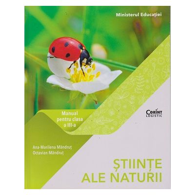 Stiinte ale naturii manual pentru clasa a 3 a (Editura: Corint, Autori: Ana-Marilena Mnadrut, Octavian Mandrut ISBN 978-606-94997-9-5)