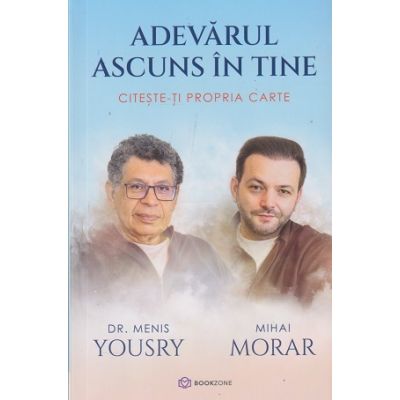Adevarul ascuns in tine (Editura: Bookzone, Autori: Menis Yousry, Mihai Morar ISBN 978-630-305-151-2)