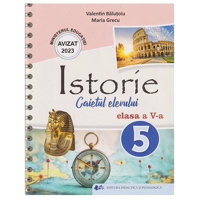 Istorie caietul elevului clasa a 5 a (Editura: Didactica si pedagogica, Autori: Valentin Balutoiu, Maria Grecu ISBN 978-606-31-1791-6)