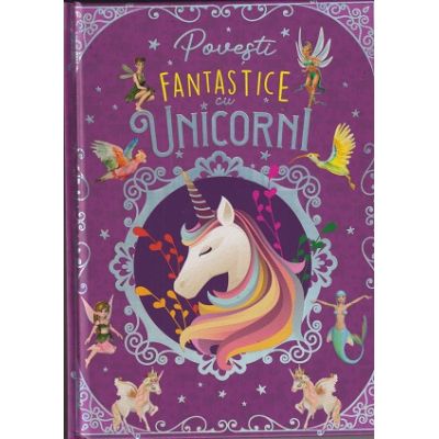 Povesti fantastice cu Unicorni (Editura: Flamingo ISBN 978-630-6529-10-0)