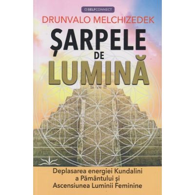 Sarpele de lumina(Editura: Prestige, Autor: Drunvalo Melchizedek ISBN 978-630-6506--60-6)
