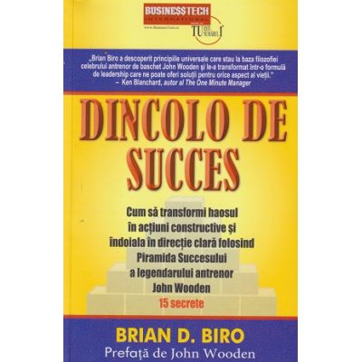 Dincolo de succes (Editura: BusinessTech International, Autor: Brian D. Biro ISBN 978-973-8495-63-0)
