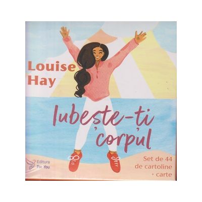 Iubeste-ti corpul set de 44 de cartoline+carte (Editura: For You, Autor: Louise Hay ISBN 978-606-6395-68-7)