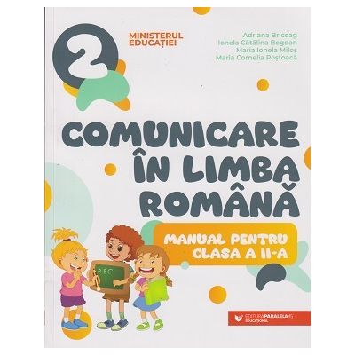 Comunicare in Limba Romana manual pentru clasa a 2 a (Editura: Paralela 45, Autori: Adriana Briceag, Ionela Catalina Bogdan ISBN978-973-47-3938-7)